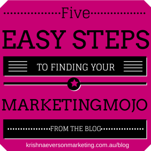 Five Steps to Finding Your Marketing Mojo